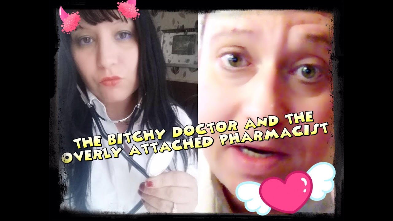 Asmr Bitchy Doctor Overly Attached Pharmacist Collab With